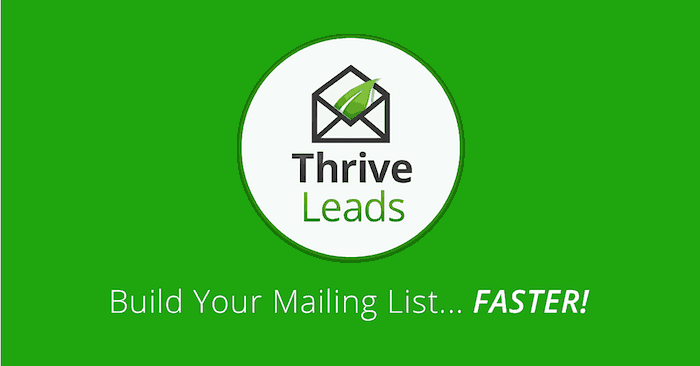 Thrive leads build your mailing list faster.