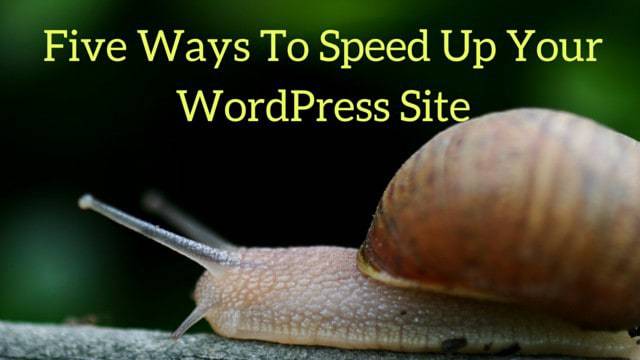 Five ways to speed up your wordpress site.
